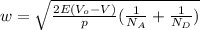 w=\sqrt{\frac{2E(V_{o}-V) }{p}(\frac{1}{N_{A} }+\frac{1}{N_{D} })