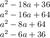 a^2-18a+36\\a^2-16a+64\\a^2-8a+64\\a^2-6a+36