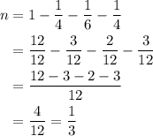 \displaystyle \begin{aligned} n&=1-\frac{1}{4}-\frac{1}{6}-\frac{1}{4} \\ &=\frac{12}{12}-\frac{3}{12}-\frac{2}{12}-\frac{3}{12}\\&=\frac{12-3-2-3}{12}\\&=\frac{4}{12}=\frac{1}{3} \end{aligned}