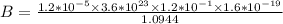 B = \frac{1.2*10^{-5}\times 3.6*10^{23} \times 1.2*10^{-1} \times 1.6*10^{-19}}{1.0944}