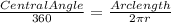 \frac{Central Angle}{360} = \frac{Arc length}{2\pi r}