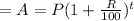 =A=P(1+\frac{R}{100}) ^{t}