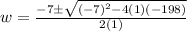 w=\frac{-7 \pm \sqrt{(-7)^2-4(1)(-198)}}{2(1)}