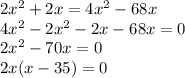 2x^2+2x=4x^2-68x\\4x^2-2x^2-2x-68x=0\\2x^2-70x=0\\2x(x-35)=0