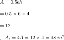A=0.5bh\\\\=0.5\times 6\times 4\\\\=12\\\\\therefore A_t=4A=12\times 4=48\ in^2