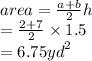 area =  \frac{a + b}{2} h \\ \:  \:  \:  \:  \:  \:  \:  \:  \:  \:  \:  \:  \:  \:   =  \frac{2 + 7}{2}  \times 1.5 \\  \:  \:  \:  \:  \:  \:  \:  \:  \:  \:  \:  \:  \:  \:  = 6.75 {yd}^{2}