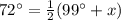 72^{\circ}=\frac{1}{2}(99^{\circ}+x)