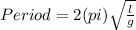 Period=2(pi)\sqrt{\frac{l}{g} }