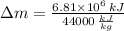 \Delta m = \frac{6.81\times 10^{6}\,kJ}{44000\,\frac{kJ}{kg} }