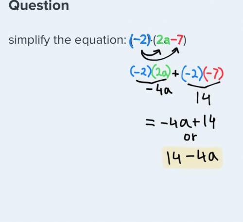 Simplify the equation: (−2)∙(2a−7)