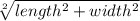 \sqrt[2]{length^{2}+width^{2}  }