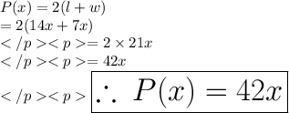 P(x) =2(l + w) \\= 2(14x + 7x)\\=2\times 21x\\= 42x\\\huge \red{ \boxed{ \therefore \:P(x)= 42x}}
