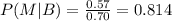 P(M|B)=\frac{0.57}{0.70}=0.814