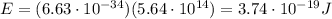 E=(6.63\cdot 10^{-34})(5.64\cdot 10^{14})=3.74\cdot 10^{-19}J