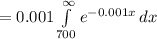 =0.001\int\limits^{\infty}_{700}{e^{-0.001 x}}\, dx\\