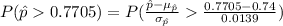 P(\hat p 0.7705)=P(\frac{\hat p-\mu_{\hat p}}{\sigma_{\hat p}}\frac{0.7705-0.74}{0.0139})