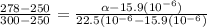 \frac{278-250}{300-250}= \frac{\alpha - 15.9(10^{-6})}{22.5(10^{-6}-15.9(10^{-6})}