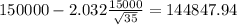 150000-2.032\frac{15000}{\sqrt{35}}=144847.94