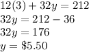 12(3)+32y=212\\32y=212-36\\32y=176\\y=\$5.50