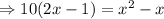\Rightarrow 10(2x-1)= x^2-x