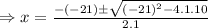 \Rightarrow x=\frac{-(-21)\pm\sqrt{(-21)^2-4.1.10}}{2.1}