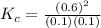 K_{c} = \frac{(0.6)^{2}}{(0.1)(0.1)}