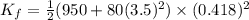 K_f=\frac{1}{2}(950+80(3.5)^2)\times (0.418)^2