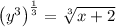 \left(y^{3}\right)^{\frac{1}{3}}=\sqrt[3]{x+2}