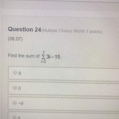 Find the sum of 7 e 3i - 15  i =2 answers :  9  0 -9 6