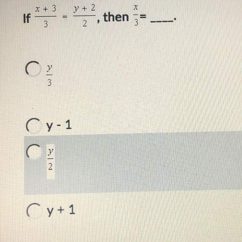 If x+3/3=y+2/3, then x/3=  a) y/3 b)y-1 c)y/2 d)y+1