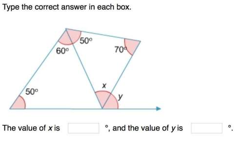 Type the correct answer in each box. the value of x is °, and the value of y is  °
