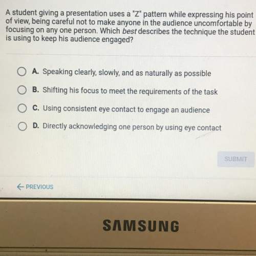 Which best describes the technique the student is using to keep his audience engaged ?