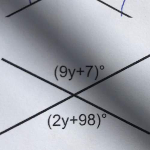 (9y+7) find the value of y and the measures of all angles. (2y+98)°