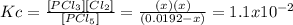 Kc=\frac{[PCl_3][Cl_2]}{[PCl_5]}=\frac{(x)(x)}{(0.0192-x)} =1.1x10^{-2}
