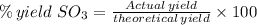 \%\, yield   \,\, SO_3=\frac{Actual \,yield}{theoretical\, yield}\times 100