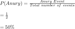 P(Anury)=\frac{Anury\ Event}{Total \ number \ of \ events}\\\\=\frac{1}{2}\\\\=50\%
