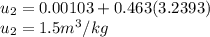u_{2} = 0.00103 + 0.463(3.2393)\\u_{2} = 1.5 m^{3} /kg\\