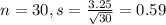 n = 30, s = \frac{3.25}{\sqrt{30}} = 0.59