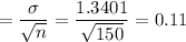=\dfrac{\sigma}{\sqrt{n}} = \dfrac{1.3401}{\sqrt{150}} = 0.11