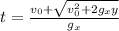 t=\frac{v_0+\sqrt{v_0^{2}+2g_xy}}{g_x}