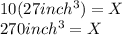 10(27inch^3) = X\\270inch^3 = X