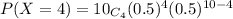 P(X =4) =  10_{C_{4} } (0.5)^{4} (0.5)^{10-4}