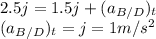 2.5j=1.5j  +(a_{B/D} )_{t}\\(a_{B/D} )_{t}=j=1m/s^{2}