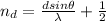 n_d = \frac{dsin \theta }{\lambda } +\frac{1}{2}