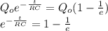 Q_{o} e^{-\frac{t}{RC} } =Q_{o}( 1-\frac{1}{e})\\e^{-\frac{t}{RC} } =1-\frac{1}{e}