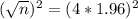 (\sqrt{n})^{2} = (4*1.96)^2