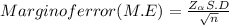 Margin of error (M.E) = \frac{Z_{\alpha  }S.D }{\sqrt{n} }