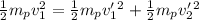 \frac{1}{2}m_pv_1^2=\frac{1}{2}m_pv'_1^2+\frac{1}{2}m_pv'_2^2