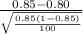 \frac{0.85-0.80}{{\sqrt{\frac{0.85(1-0.85)}{100} } } } }