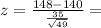 z = \frac{148-140}{\frac{35}{\sqrt{49}}}=